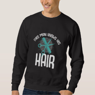 This One Knows His Hair Haircut Barber Sweatshirt