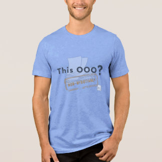 This OOO? NON-NEGOTIABLE Tri-Blend Shirt