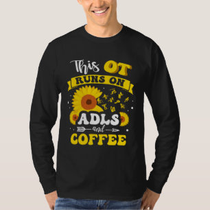 This OT Runs On ADLS And Coffee Drinker Occupation T-Shirt