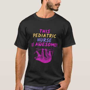 This Paediatrics Nurse Is Awesome Sloth Inspired T-Shirt