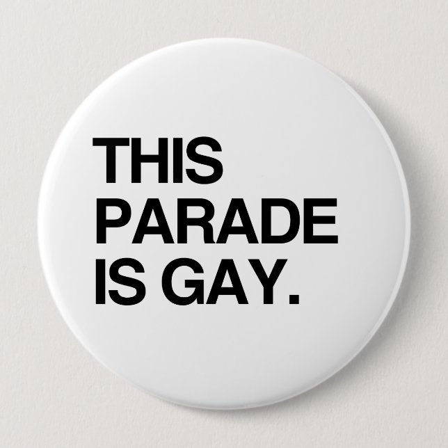 This parade is gay 10 cm round badge (Front)