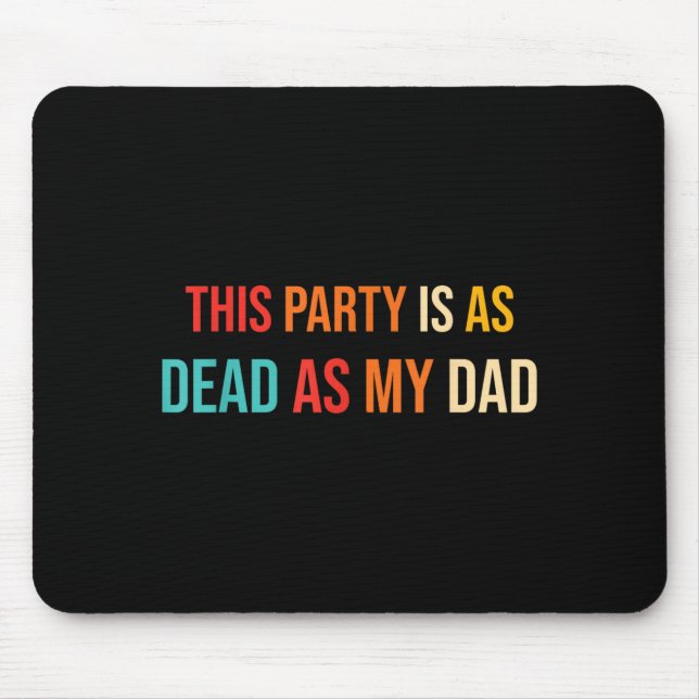 This Party Is As Dead As My Dad Retro Mouse Mat (Front)
