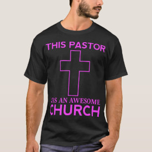 This Pastor Has An Awesome Church God Minister T-Shirt