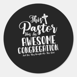 This Pastor Has An Awesome Congregation Christian  Classic Round Sticker