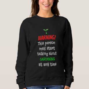 This Person May Talk About Gardening Anytime Gard Sweatshirt