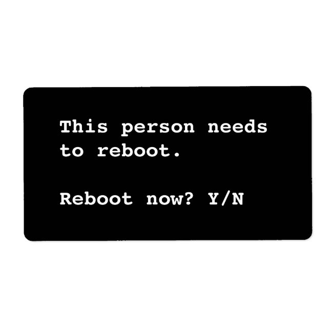 This Person needs to reboot. Black White. Custom (Front)
