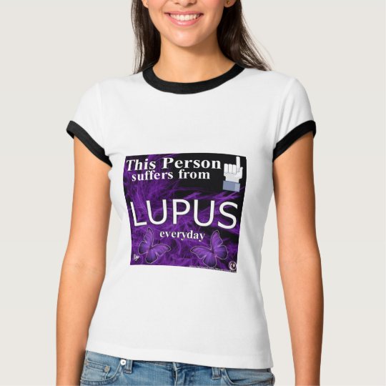 This Person Suffers From Lupus Everyday T-Shirt!!! T-Shirt