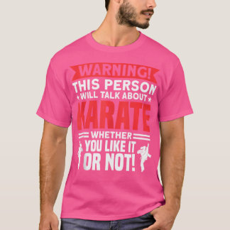 This Person Will Talk About Karate Karate Trainer  T-Shirt