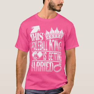 This Pickleball King Is Getting Married Bachelor P T-Shirt