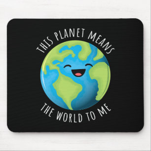 This Planet Means The World To Me Cute Earth Day B Mouse Mat