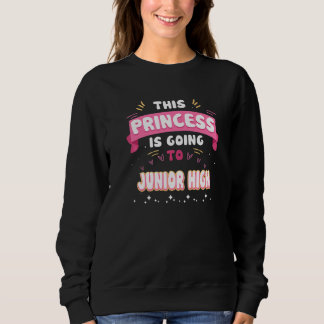 This Princess Is Going To Junior High Back To Sch Sweatshirt