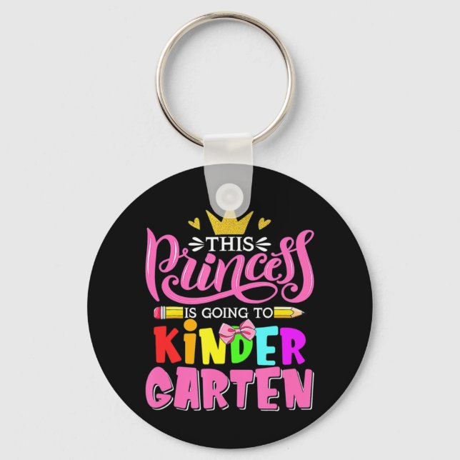 This Princess Is Going To Kindergarten Back To Sch Key Ring (Front)