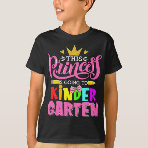 This Princess Is Going To Kindergarten Back To Sch T-Shirt