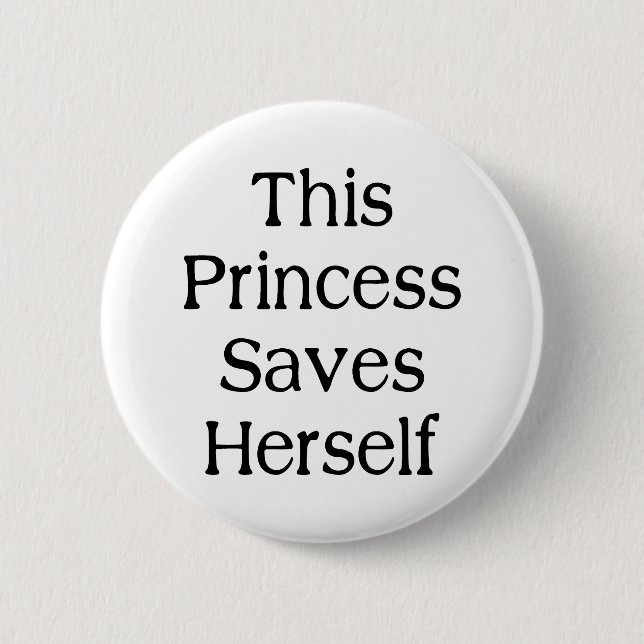 This Princess Saves 6 Cm Round Badge (Front)