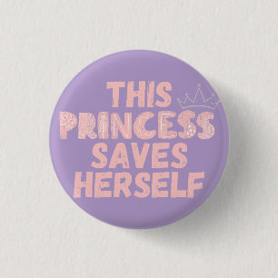 This Princess Saves Herself Custom 3 Cm Round Badge