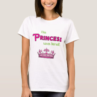 This Princess Saves Herself T-Shirt