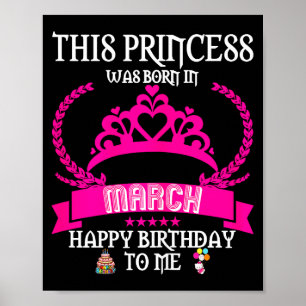 This princess was born in march funny mar birthday poster
