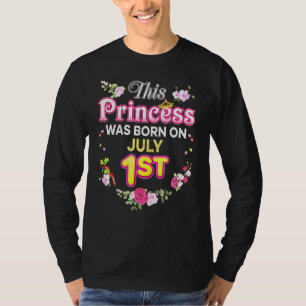 This Princess Was Born On July 1 1st Happy Birthda T-Shirt