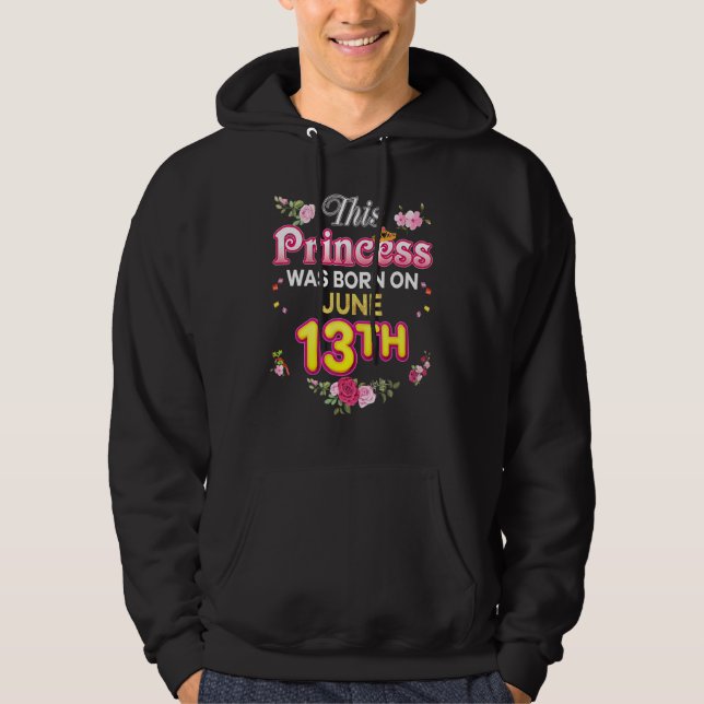 This Princess Was Born On June 13 13th Happy Birth Hoodie (Front)