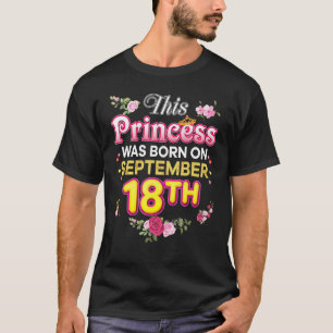 This Princess Was Born On September 18 18th Happy  T-Shirt