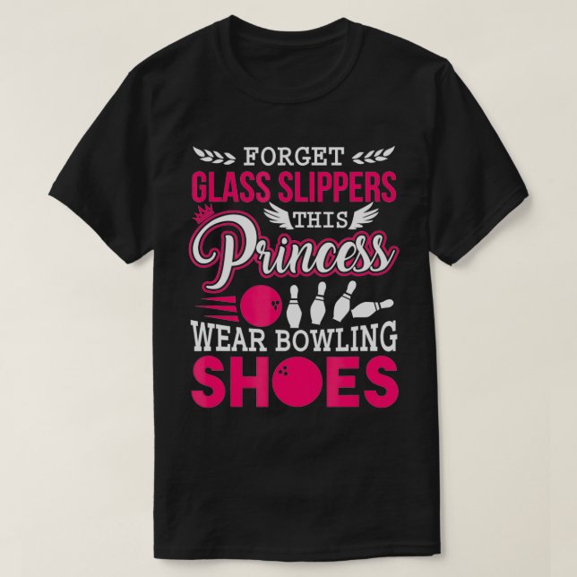 This Princess Wears Bowling Shoes Gift for bowlers T-Shirt (Design Front)