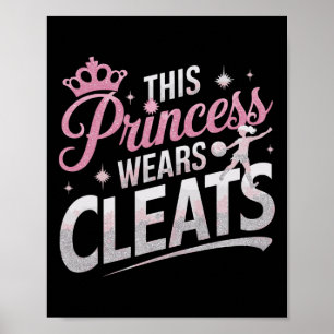 This Princess Wears Cleats Funny Soccer Footbyll P Poster