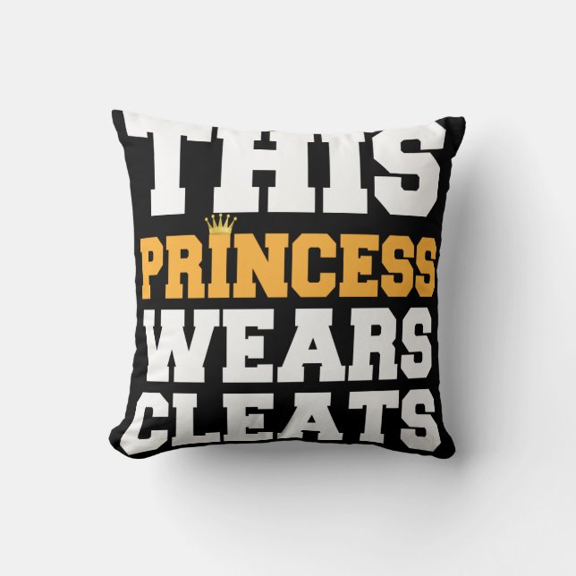 THIS PRINCESS WEARS CLEATS SOCCER SOFTBALL GIFTS CUSHION (Front)