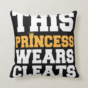 THIS PRINCESS WEARS CLEATS SOCCER SOFTBALL GIFTS CUSHION