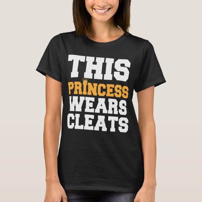 THIS PRINCESS WEARS CLEATS SOCCER SOFTBALL T-Shirt (Front)
