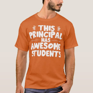 This Principal Has Awesome Students T-Shirt