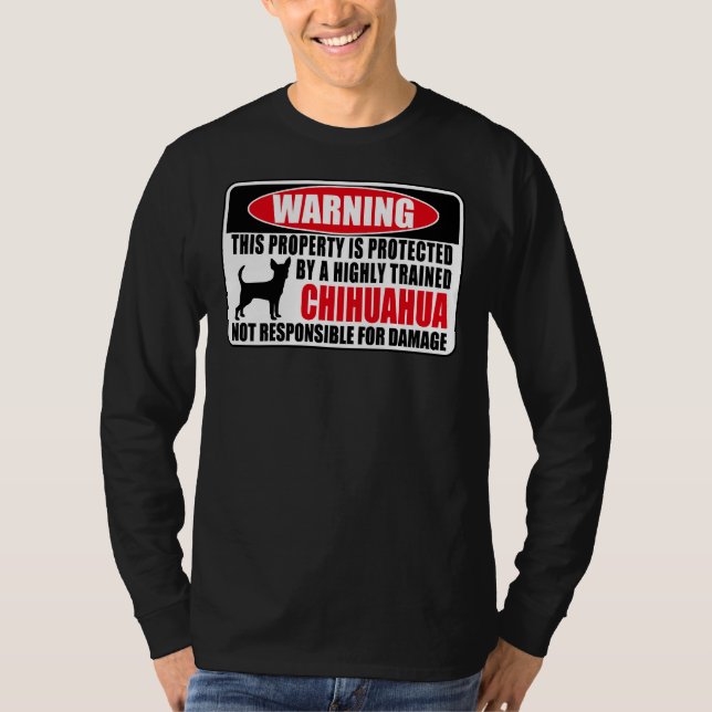 This Property Is Protected By A Highly Trained Chi T-Shirt (Front)