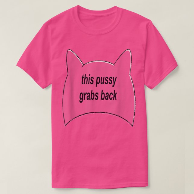 This Pussy Grabs Back Pussycat Women Feminism Femi T-Shirt (Design Front)