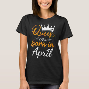 This Queen Are Born In April Happy Birthday To Me T-Shirt