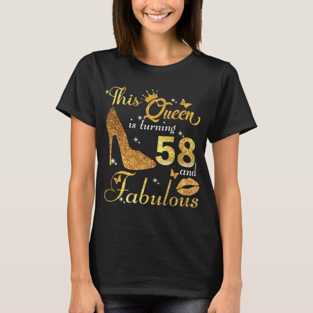 This queen is turning 58 and Fabulous birthday T-Shirt (Front)