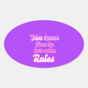 This queen lives by her own rules oval sticker