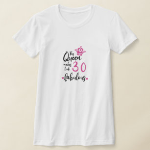 This Queen Makes 30 Look Fabulous,30th Birthday T-Shirt