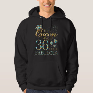 This Queen Makes 36 Look Fabulous 36th Birthday Ad Hoodie