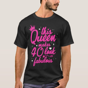 This Queen Makes 40 Look Fabulous 40th Birthday Pa T-Shirt