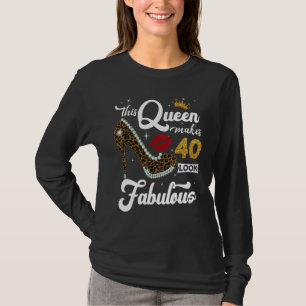 This Queen Makes 40 Look Fabulous  40th Birthday Q T-Shirt