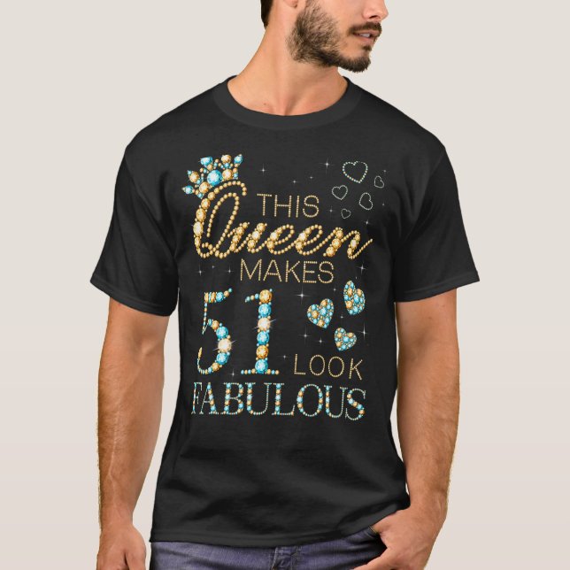 This Queen Makes 51 Look Fabulous 51st Birthday Ad T-Shirt (Front)