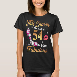 This Queen Makes 54 Look Fabulous 54th Birthday Qu T-Shirt