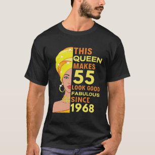 This Queen Makes 55 Look Good Fabulous Since 1968 T-Shirt