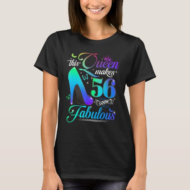 This Queen Makes 56 Look Fabulous 56th Birthday Gi T-Shirt (Front)