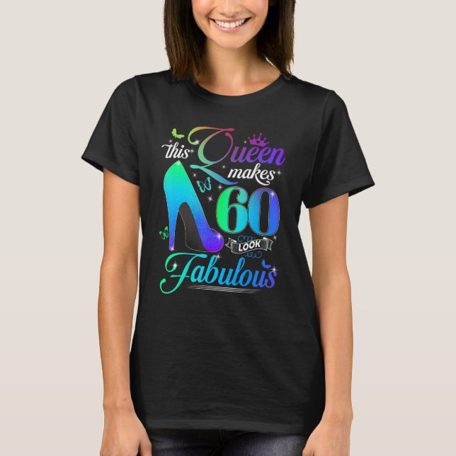This Queen Makes 60 Look Fabulous 60th Birthday  P T-Shirt (Front)