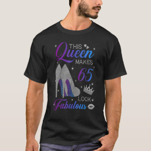 This Queen Makes 65 Look Fabulous High Heels 65th T-Shirt