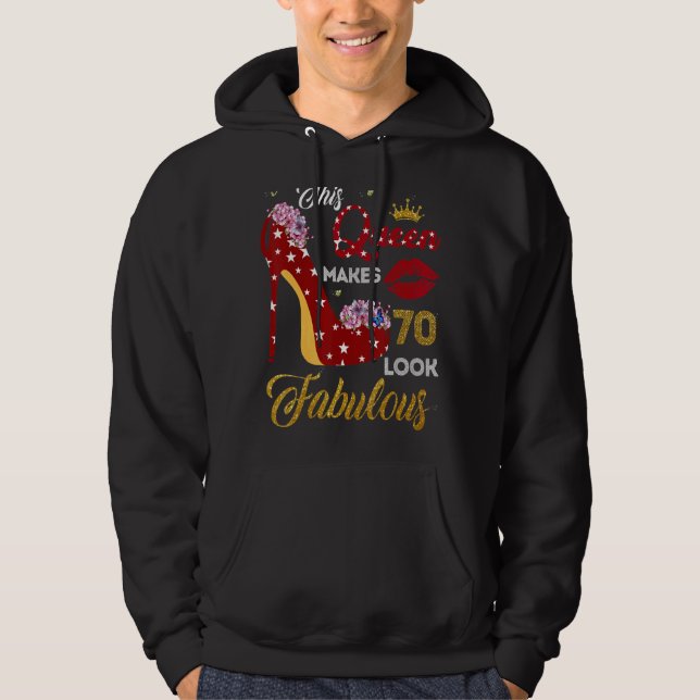 This Queen Makes 70 Look Fabulous 50th Birthday Fo Hoodie (Front)