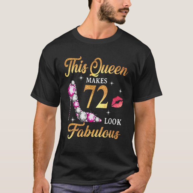This Queen Makes 72 Look Fabulous 72Nd Birthday Qu T-Shirt (Front)