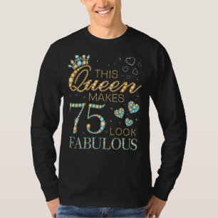 This Queen Makes 75 Look Fabulous 75th Birthday Ad T-Shirt