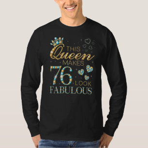 This Queen Makes 76 Look Fabulous 76th Birthday Ad T-Shirt