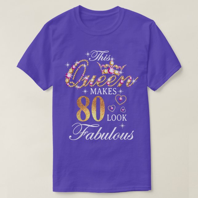 This Queen Makes 80 Look Fabulous 80th Birthday Qu T-Shirt (Design Front)